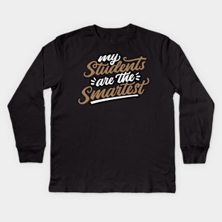 MY STUDENTS ARE THE SMARTEST Kids Long Sleeve T-Shirt